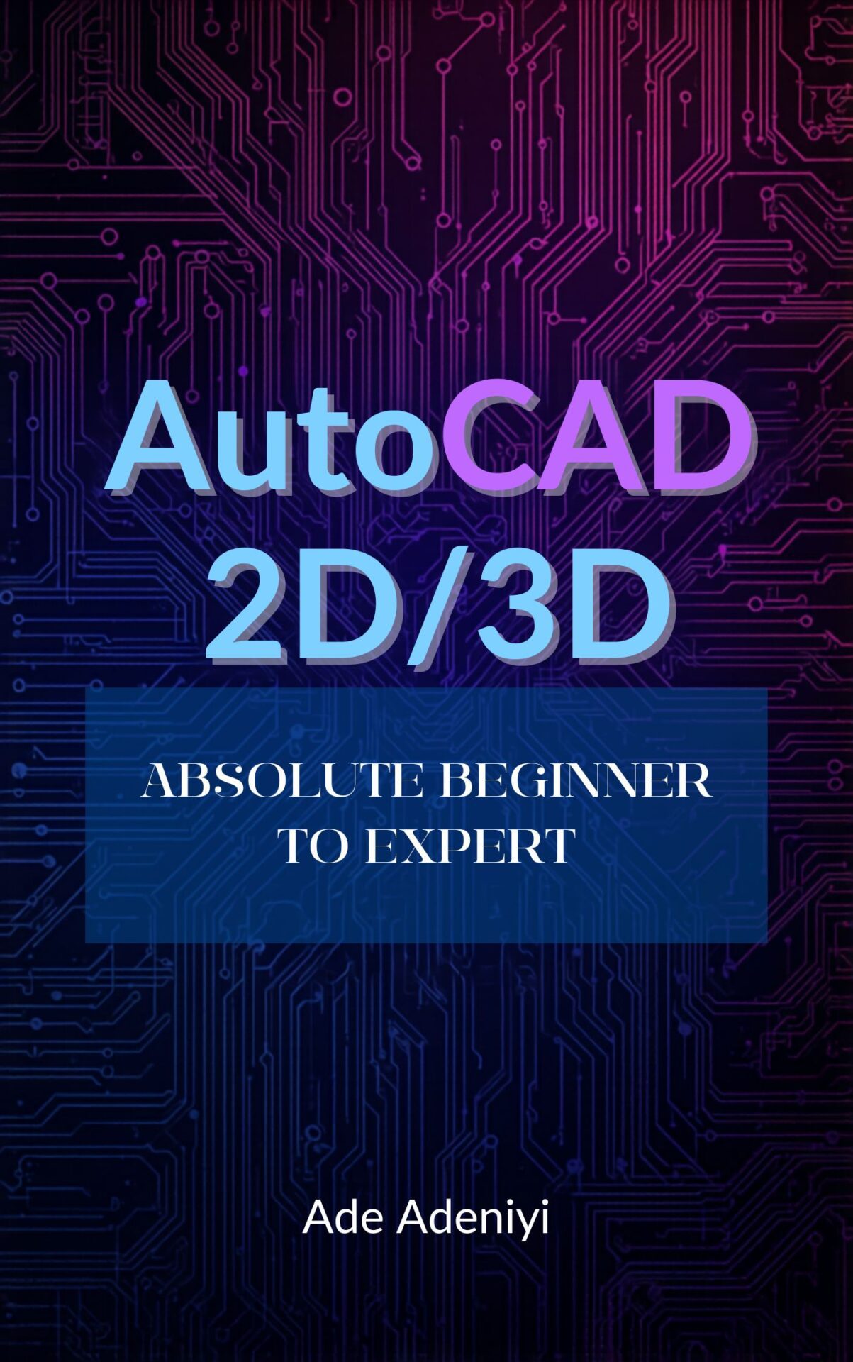 AutoCAD 2d and 3d book by Ade Adeniyi
